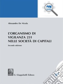 L'organismo di vigilanza 231 nelle società di capitali - e-Book. E-book. Formato PDF ebook di Alessandro De Nicola