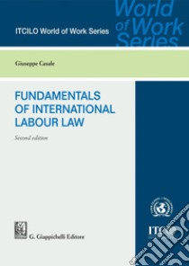 Fundamentals of International Labour Law. E-book. Formato PDF ebook di Giuseppe Casale