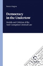 Democracy in the Undertow - e-Book: Models and Criticism of the Anti-Corruption Criminal Law. E-book. Formato PDF ebook