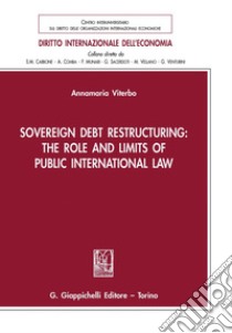 Sovereign Debt Restructuring: The Role and Limits of Public International Law - e-Book. E-book. Formato PDF ebook di Annamaria Viterbo