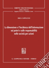 La dimensione e l'incidenza dell'informazione sui poteri e sulle responsabilità nelle società per azioni - e-Book. E-book. Formato PDF ebook di Erika Cappuccio