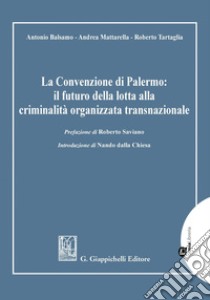 La Convenzione di Palermo: il futuro della lotta alla criminalità organizzata transnazionale - e-Book. E-book. Formato PDF ebook di Andrea Mattarella