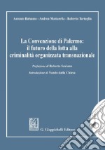 La Convenzione di Palermo: il futuro della lotta alla criminalità organizzata transnazionale - e-Book. E-book. Formato PDF ebook