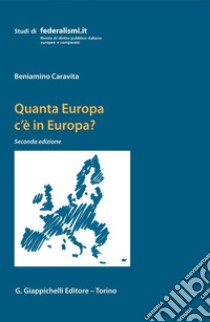 Quanta Europa c'è in Europa?: Percorsi e prospettive del federalizing process europeo. E-book. Formato PDF ebook di Baniamino Caravita