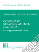 Governare strategicamente l'azienda: Una mappa per orientare l'analisi. E-book. Formato EPUB ebook