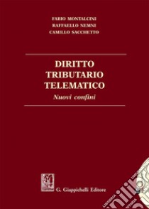 Diritto Tributario Telematico - e-Book: Nuovi confini. E-book. Formato PDF ebook di Raffaello Nemni