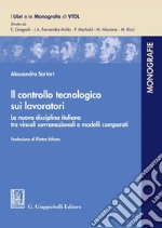 ll controllo tecnologico sui lavoratori: La nuova disciplina italiana tra vincoli sovranazionali e modelli comparati. E-book. Formato PDF ebook