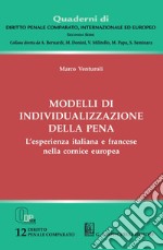 Modelli di individualizzazione della pena - e-Book: L'esperienza italiana e francese nella cornice europea. E-book. Formato PDF