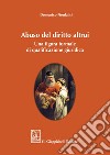 Abuso del diritto altrui: Una figura formale di qualificazione giuridica. E-book. Formato PDF ebook di Domenico Fiordalisi