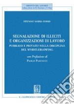 Segnalazione di illeciti e organizzazioni di lavoro - e-Book: Pubblico e privato nella disciplina del Whistleblowing. Con Prefazione di Paolo Pascucci. E-book. Formato PDF