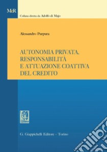 Autonomia privata, responsabilità e attuazione coattiva del credito - e-Book. E-book. Formato PDF ebook di Alessandro Purpura