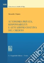 Autonomia privata, responsabilità e attuazione coattiva del credito - e-Book. E-book. Formato PDF ebook