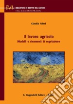 Il lavoro agricolo: Modelli e strumenti di regolazione. E-book. Formato PDF ebook