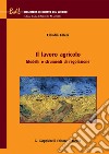 Il lavoro agricolo: Modelli e strumenti di regolazione. E-book. Formato PDF ebook di Claudia Faleri