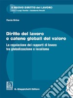 Diritto del lavoro e catene globali del valore - e-Book: La regolazione dei rapporti di lavoro tra globalizzazione e localismo. E-book. Formato PDF ebook