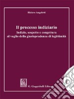 Il processo indiziario - e-Book: Indizio, sospetto e congettura al vaglio della giurisprudenza di legittimità. E-book. Formato PDF