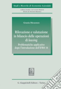 Rilevazione e valutazione in bilancio delle operazioni di leasing - e-Book: Problematiche applicative dopo l'introduzione dell' IFRS16. E-book. Formato PDF ebook di Grazia Dicuonzo