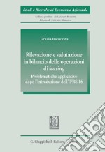 Rilevazione e valutazione in bilancio delle operazioni di leasing - e-Book: Problematiche applicative dopo l'introduzione dell' IFRS16. E-book. Formato PDF ebook