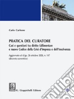 Pratica del curatore - e-Book: Tra Diritto Fallimentare e nuovo Codice della Crisi d’Impresa e dell’Insolvenza. Aggiornato al d.lgs del 26 ottobre 2020 n. 147 (decreto correttivo). E-book. Formato PDF