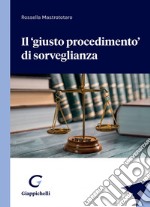 Il 'giusto procedimento' di sorveglianza - e-Book. E-book. Formato PDF ebook