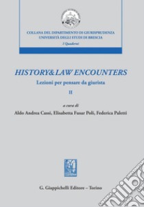 History&Law Encounters - e-Book: Lezioni per pensare da giurista - II. E-book. Formato PDF ebook di Elisabetta Fusar Poli