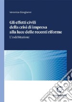 Gli effetti civili della crisi di impresa alla luce delle recenti riforme: Esdebitazione. E-book. Formato PDF ebook