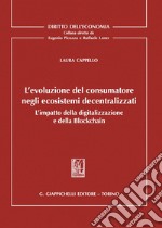 L'evoluzione del consumatore negli ecosistemi decentralizzati - e-Book: L'impatto della digitalizzazione e della Blockchain. E-book. Formato PDF ebook