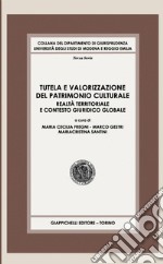 Tutela e valorizzazione del patrimonio culturale - e-Book: Realtà territoriale e contesto giuridico globale. E-book. Formato PDF ebook