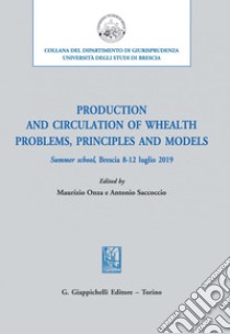 Production and circulation of whealth. Problems, principles and models - e-Book: Summer school, Brescia 8-12 luglio 2019. E-book. Formato PDF ebook di Antonio Saccoccio