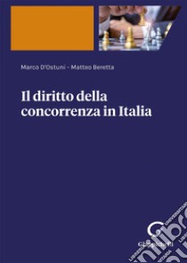 Il diritto della concorrenza in Italia - e-Book. E-book. Formato PDF ebook di Matteo Beretta