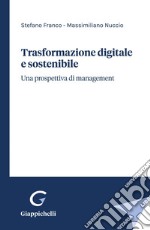 Trasformazione digitale e sostenibile - e-Book: Una prospettiva di management. E-book. Formato PDF