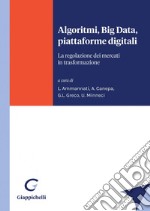 Algoritmi, Big Data, piattaforme digitali - e-Book: La regolazione dei mercati in trasformazione. E-book. Formato PDF ebook