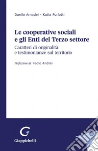 Le cooperative sociali e gli Enti del Terzo settore - e-Book: Caratteri di originalità e testimonianze sul territorio. E-book. Formato PDF ebook