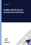 Studio sull'istruzione probatoria in arbitrato - e-Book. E-book. Formato PDF ebook