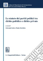 Lo statuto dei partiti politici tra diritto pubblico e diritto privato - e-Book. E-book. Formato PDF ebook