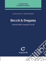 Brexit & Dogana - e-Book: Aspetti politici, doganali, fiscali. E-book. Formato PDF ebook