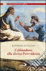 L’ABBANDONO ALLA DIVINA PROVVIDENZA. E-book. Formato EPUB ebook