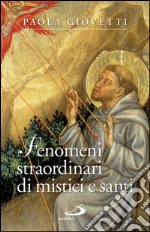 Fenomeni strordinari di mistici e santi. E-book. Formato EPUB ebook