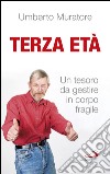 Terza età. Un tesoro da gestire in corpo fragile. E-book. Formato EPUB ebook