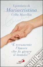 «È veramente l'amore che fa girare il mondo». Epistolario di Mariacristina Cella Mocellin. E-book. Formato EPUB ebook