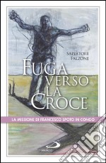 Fuga verso la croce. La missione di Francesco Spoto in Congo. E-book. Formato EPUB ebook