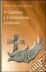 Il Giubileo e l'iniziazione cristiana. E-book. Formato EPUB