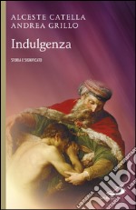 Indulgenza. Storia e significato. E-book. Formato EPUB ebook