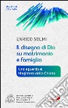 Il disegno di Dio su matrimonio e famiglia. Uno sguardo al Magistero della Chiesa. E-book. Formato EPUB ebook di Enrico Solmi