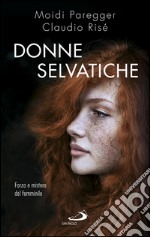 Donne selvatiche. Forza e mistero del femminile. E-book. Formato EPUB ebook