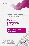 Maschio e femmina li creò. Amore e sessualità nella coppia. E-book. Formato EPUB ebook