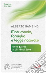 Matrimonio, famiglia e legge naturale. Uno sguardo a diritti e doveri. E-book. Formato EPUB ebook