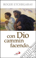 Con Dio cammin facendo.... E-book. Formato EPUB ebook