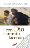 Con Dio cammin facendo.... E-book. Formato EPUB ebook