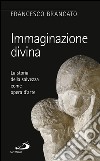 Immaginazione divina. La storia della salvezza come opera d'arte. E-book. Formato EPUB ebook di Francesco Brancato